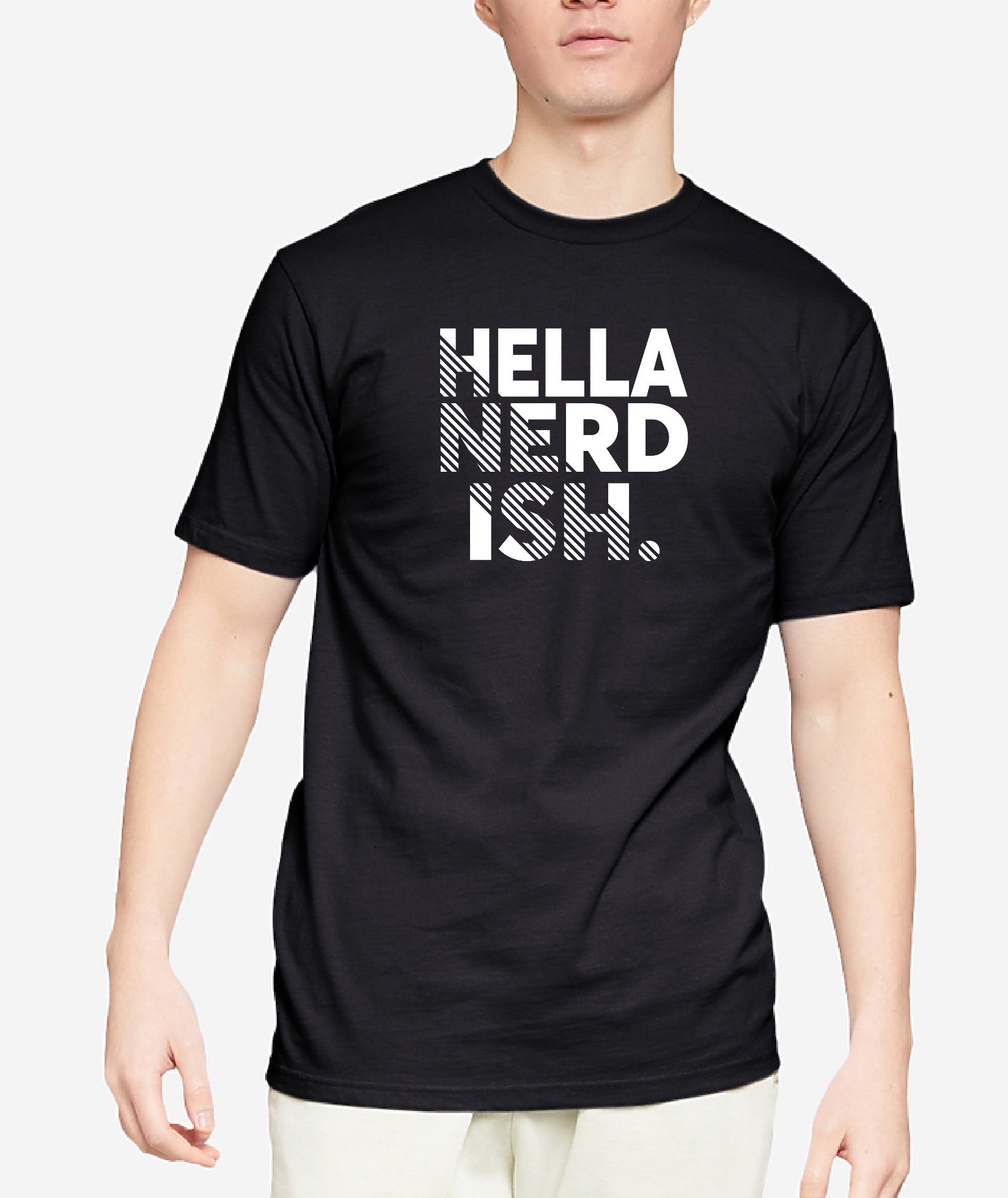 Person wearing a black t-shirt with 'HELLA NERD ISH.' text on a plain background