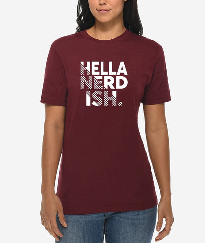Person wearing a maroon t-shirt with 'HELLA NERD ISH.' text on a white background