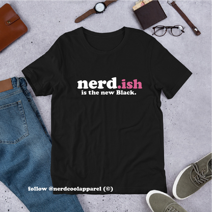 Black t-shirt with 'nerd.ish is the new Black' text on a gray surface with casual items.