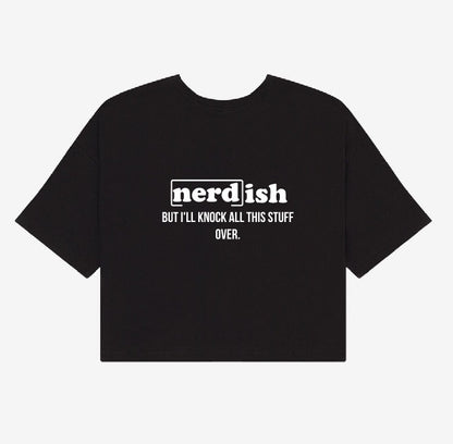 [Nerd]ish But... Crop Top Tee
