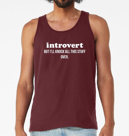 introvert But ...Uni-sex Tank Top
